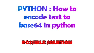 PYTHON How to encode text to base64 in python