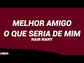NAIR NANY - MELHOR AMIGO / O QUE SERIA DE MIM? (Letra/Cifra) "Nas Horas Escuras da Vida Jesus Tá Lá"