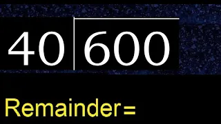 Divide 600 by 40 remainder Division with 2 Digit Divisors How to do