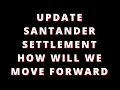 SANTANDER SETTLEMENT UPDATE WHAT CAN YOU DO ABOUT IT