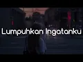 Geisha - Lumpuhkan Ingatanku (Lirik)