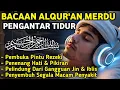 Lagu MUROTTAL MERDU PENGANTAR TIDUR,AYAT KURSI, ALWAQIAH,ALMULK,AR RAHMAN,YASIN,BY:Alaa Aqel
