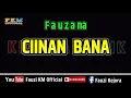 Download Lagu Fauzana - CIINAN BANA [ KARAOKE ] Key Original Song