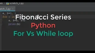 Fibonacci Series Python Tutorial For Loop While Loop 2019