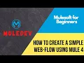 Session 1 Create a simple web-flow using mule 4