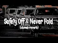 Download Lagu Safety Off X Never Fold 😈🔥 (slowed+reverb)