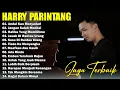 Lagu LAGU GALAU BIKIN BAPER HARRY PARINTANG