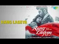 Rang Lageya | Rang Lageya | Mohit Chauhan | Rochak Kohli Songs |