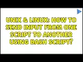 Unix Linux How to send input from one script to another using bash script 3 Solutions