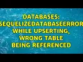 Databases SequelizeDatabaseError While Upserting Wrong Table Being Referenced