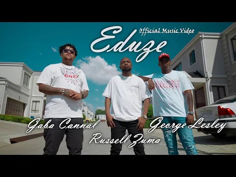 Download MP3 Gaba Cannal \u0026 George Lesley - Eduze Feat Russell Zuma | Official Music Video