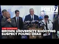 BREAKING NEWS Brown University Shooting Suspect Found Dead Press Conference