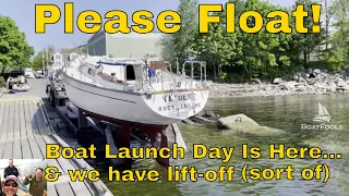 Sailboat Launch Day Is Here. Please float! And We Get Some Sage Advice.