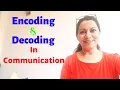 Encoding and Decoding in Communication - Various channels to convey messages
