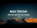Download Lagu Alffy Rev and The True Friends - Masa Terindah (Lirik Lagu)