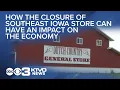How the closure of Southeast Iowa store can have an impact on the economy