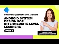Android System Design for intermediate-level learners Part 2 Interview Questions with Answers