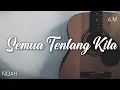 Download Lagu Semua Tentang Kita - NOAH (karaoke, new version, lirik)