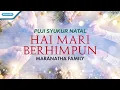 Download Lagu Hai Mari Berhimpun - Puji Syukur Natal - Maranatha Family (Official lyric video)