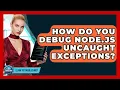 How Do You Debug Node js Uncaught Exceptions - Learn To Troubleshoot