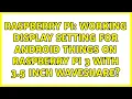 Raspberry Pi Working display setting for Android Things on Raspberry Pi 3 with 3 5 inch Waveshare