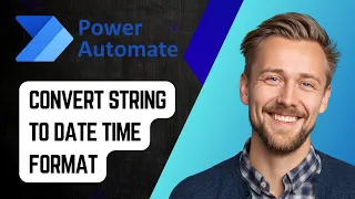 How to Convert String to Date Time Format in Power Automate Step-by-Step Tutorial 2025