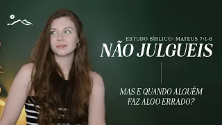 SOBRE OS JULGAMENTOS, não julgueis | estudo bíblico  | Sermão do Monte | Mateus 7:1-6