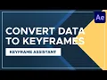 After Effects Keyframe Assistant - Convert Data to Keyframes