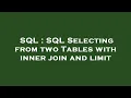 SQL SQL Selecting from two Tables with inner join and limit