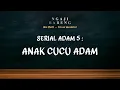 Lagu #Eps54 l Serial Adam #5 l Esensi Anak Cucu Adam
