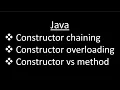 Constructors in java Constructor chaining Constructor Overloading Constructor vs methods