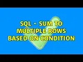 SQL - sum to multiple rows based on condition 2 Solutions
