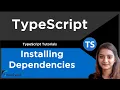 TypeScript Tutorial Installing Dependencies