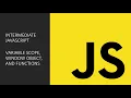Intermediate JavaScript Topics Variable Scope The Window Object and Functions