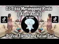 Lagu DJ SIKSA MENANGGUNG RINDU ( ASYIK ASYIK ) SEMUA SIA SIA SLOW BASS - AISHITERU 2 VIRAL TIKTOK TERBARU