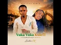 Location PK - Vuka Vuka Ksile (Official Remix) feat. KaMaphanga