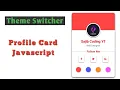 Profile Card Theme Color Switcher Using Html CSS Javascript