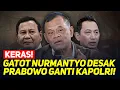 Download Lagu KERAS! GATOT NURMANTYO DESAK PRABOWO GANTI KAPOLRI!