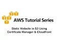 Static Website in S3 Using Certificate Manager Cloudfront