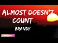 Brandy - Almost Doesn't Count (Lyrics)