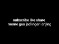 Download Lagu Meme gua jadi ngeri anjing