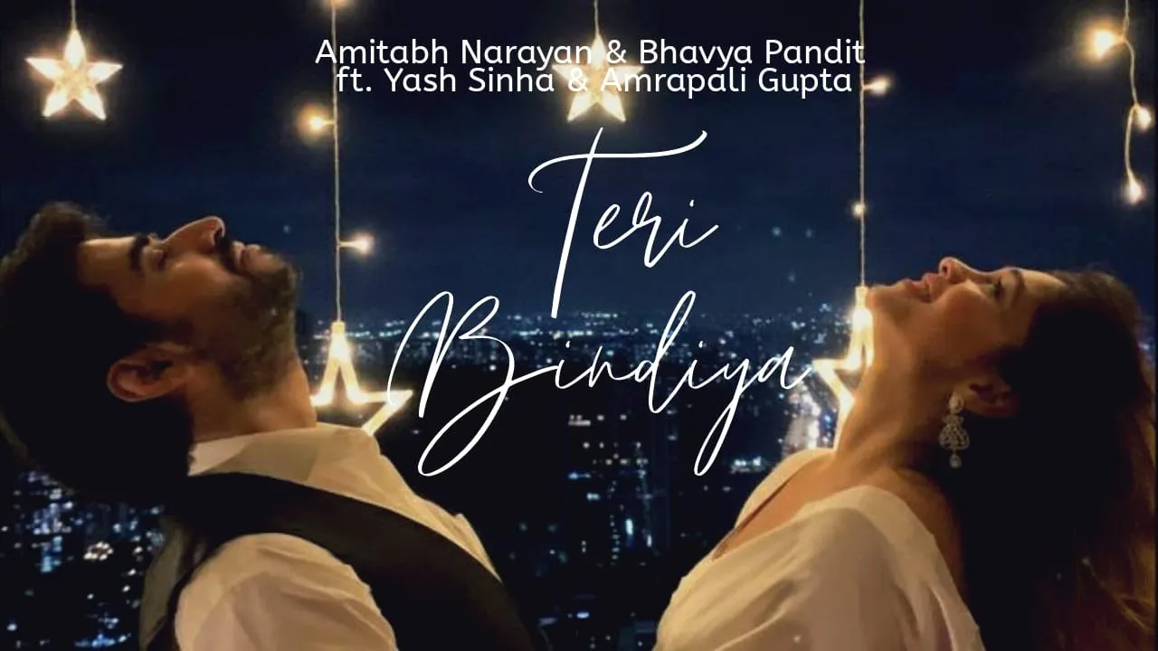 Teri Bindiya - Amitabh Narayan & Bhavya Pandit ft. Yash Sinha & Amrapali Gupta