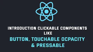 Learn important clickable components in React Native Button TouchableOpacity Pressable in RN
