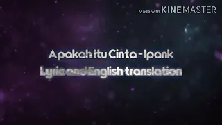 Apakah Itu Cinta - Ipank (Lyric and English translation) by Alex Zahid