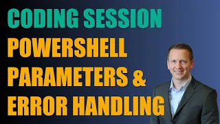 Coding Session Enhancing PowerShell Scripts with Parameters and Error Handling