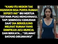 SAAT SYUKURAN RUMAH MILIK IPAR IBU MERTUAKU TERTAWA MENGHINAKU - TAPI MEREKA HISTERIS SAAT MELIHAT..