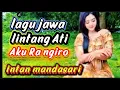 LAGU JAWA TERBARU MANTUL ⁉️LINTANG ATI _ AKU RA NGIRO ⁉️ INTAN MANDASARI PALING DICARI BIKIN CANDU