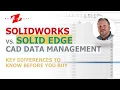 14 SOLIDWORKS vs Solid Edge Simplify Your CAD Data Management