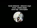 Download Lagu YANG SEDANG SEDANG SAJA - IWAN - Kalia Siska - REGGAE SKA ( Cover By : Arni Irjian )