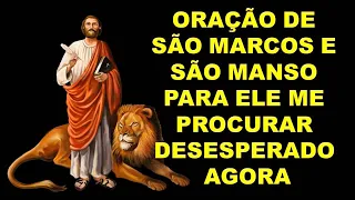 Oração de São Marcos e São Manso para ele me procurar desesperado agora